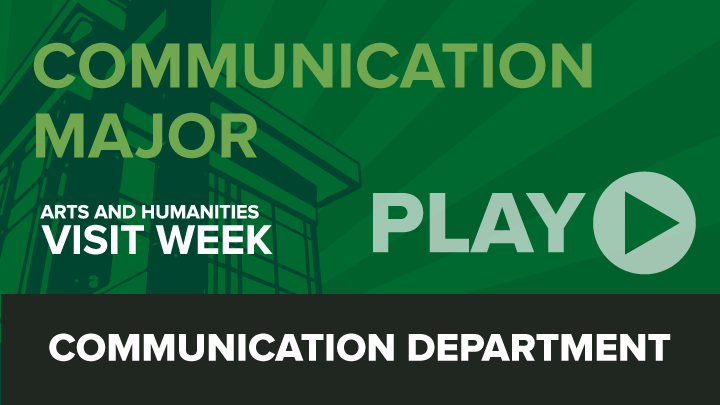 Arts and Humanities Visit Week: Communication Major