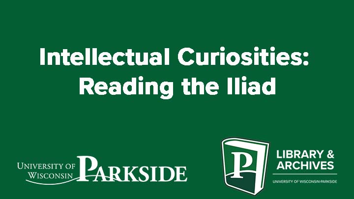 Intellectual Curiosities: Reading the Iliad