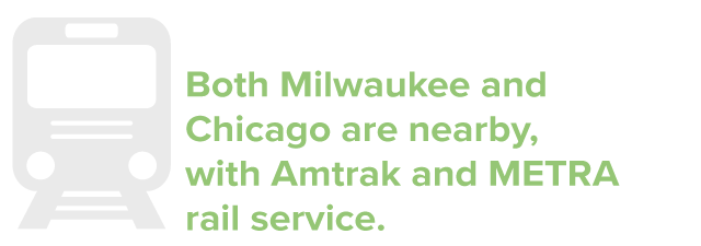 Both Milwaukee and Chicago are nearby, with Amtrak and METRA rail service.
